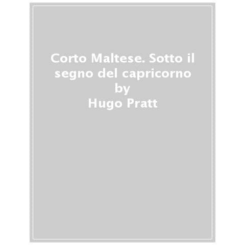 Hugo Pratt - Corto Maltese. Sotto Il Segno Del Capricorno - Foto 1