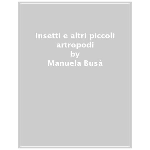 Emanuela Busà - Insetti e altri piccoli artropodi - Foto 1