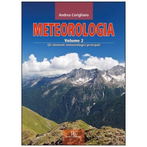 Andrea Corigliano - Meteorologia. Vol. 2: Gli elementi meteorologici principali - Foto 2