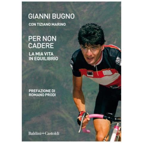 Gianni Bugno - Per non cadere. La mia vita in equilibrio - Foto 1