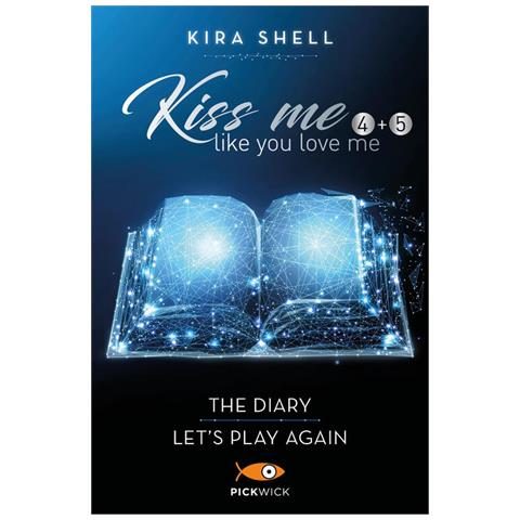 Kira Shell - Kiss Me Like You Love Me: The Diary-let's Play Again. Ediz. Italiana. Vol. 4-5 - Foto 2