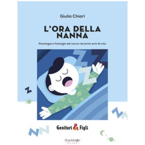 Giulia Chiari - L'ora Della Nanna. Psicologia E Fisiologia Del Sonno Nei Primi Anni Di Vita. Nuova Ediz. - Foto 1