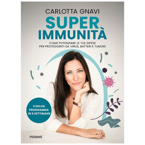 Super Immunita. Come Potenziare Le Tue Difese Per Proteggerti Da Virus, Batteri E Tumori - Foto 1