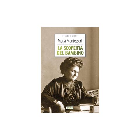 Maria Montessori - La scoperta del bambino. Ediz. integrale. Con Segnalibro - Foto 1