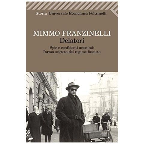 Mimmo Franzinelli - Delatori. Spie e confidenti anonimi: l'arma segreta del regime fascista - Foto 3