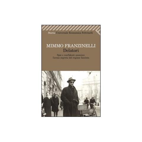 Mimmo Franzinelli - Delatori. Spie e confidenti anonimi: l'arma segreta del regime fascista - Foto 2