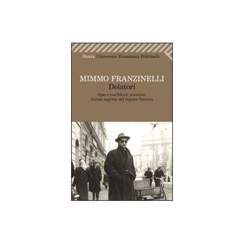 Mimmo Franzinelli - Delatori. Spie e confidenti anonimi: l'arma segreta del regime fascista - Foto 1