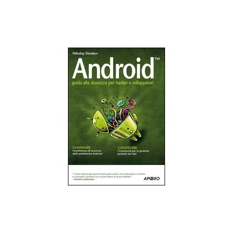 Nikolay Elenkov - Android. Guida alla sicurezza per hacker e sviluppatori - Foto 1
