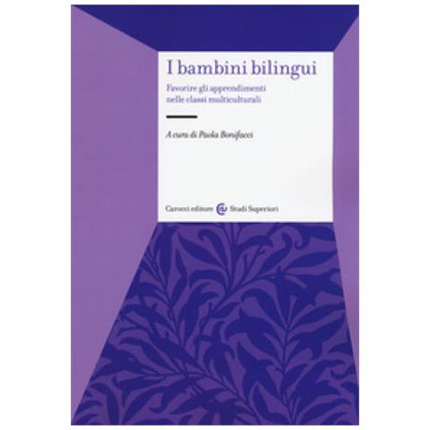Paola Bonifacci - I bambini bilingui. Favorire gli apprendimenti nelle classi multiculturali - Foto 1