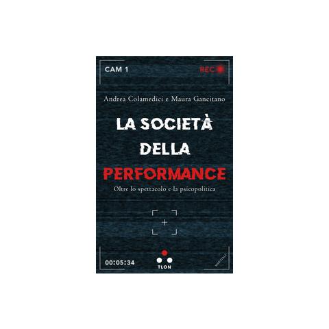 Andrea Colamedici / Maura Gancitano - La Societa' Della Performance - Disponibile dal 21/11/2018 - Foto 2