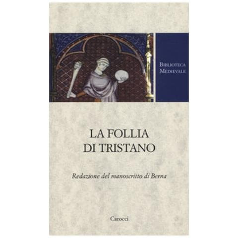 Chiara Concina - La Follia Di Tristano. Redazione Del Manoscritto Di Berna - Foto 1