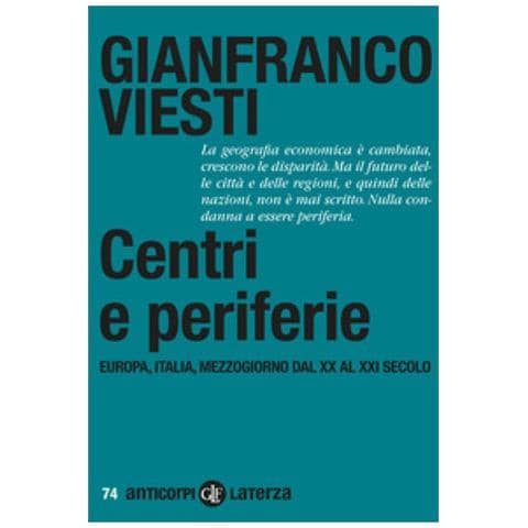 Gianfranco Viesti - Centri E Periferie. Europa, Italia, Mezzogiorno Dal Xx Al Xxi Secolo - Foto 1