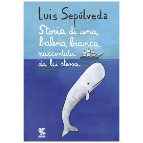 Luis Sepúlveda - Storia di una balena bianca raccontata da lei stessa - Foto 1