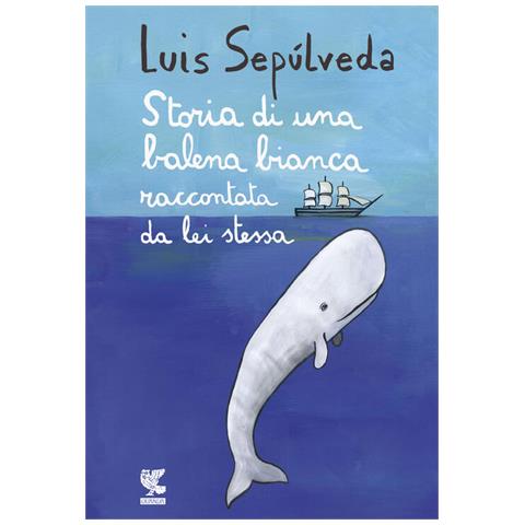 Luis Sepúlveda - Storia di una balena bianca raccontata da lei stessa - Foto 2