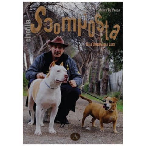 Marco De Paola - Cinofilia Scomposta. Dall'ombra Alla Luce - Foto 1