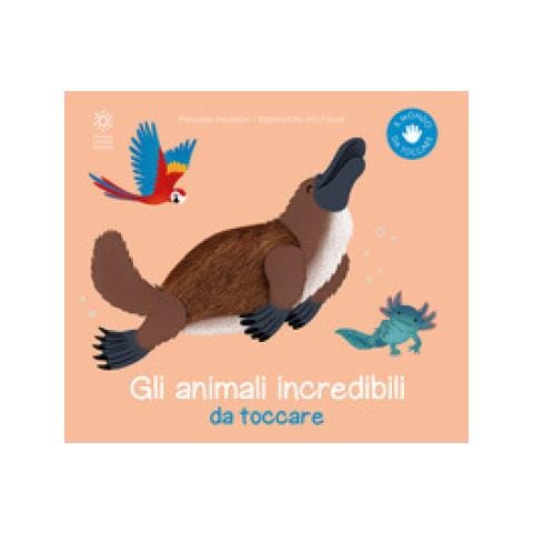 Pascale Hédelin - Gli Animali Incredibili Da Toccare. Ediz. Illustrata - Foto 1