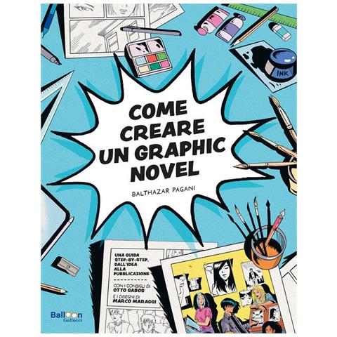 Balthazar Pagani - Come Creare Un Graphic Novel - Foto 2