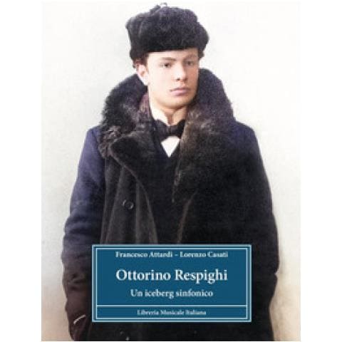 Francesco Attardi - Ottorino Respighi. Un iceberg sinfonico - Foto 1