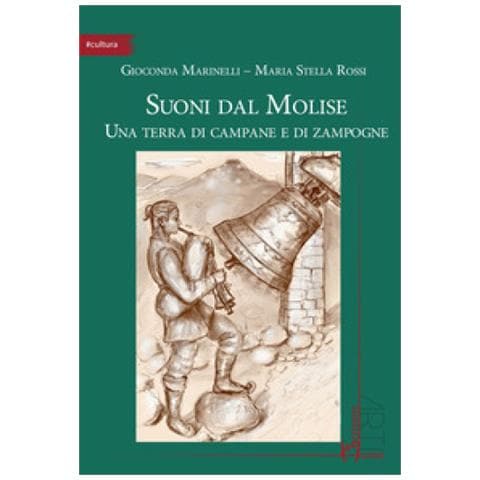 Gioconda Marinelli - Suoni dal Molise. Una terra di campane e di zampogne - Foto 1