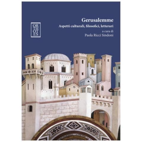 Paola Ricci Sindoni - Gerusalemme. Aspetti culturali, filosofici, letterari - Foto 1