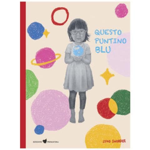 Zeno Sworder - Questo Puntino Blu. Ediz. A Colori - Foto 1