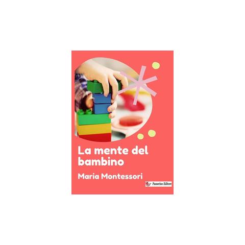 Maria Montessori - La mente del bambino - Foto 1