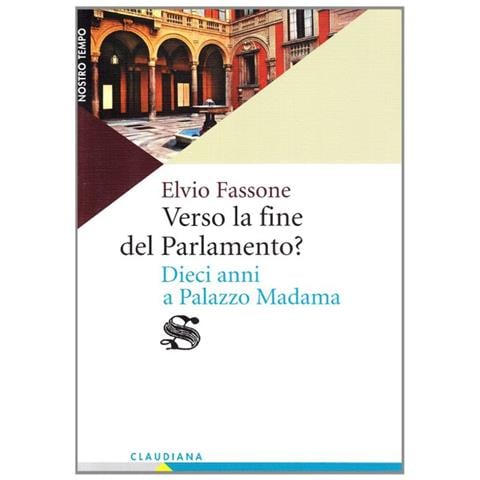 Elvio Fassone - Verso la fine del Parlamento? Dieci anni a Palazzo Madama - Foto 1