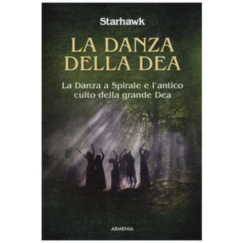 Starhawk - La Danza Della Dea. La Danza A Spirale E L'antico Culto Della Grande Dea - Foto 2