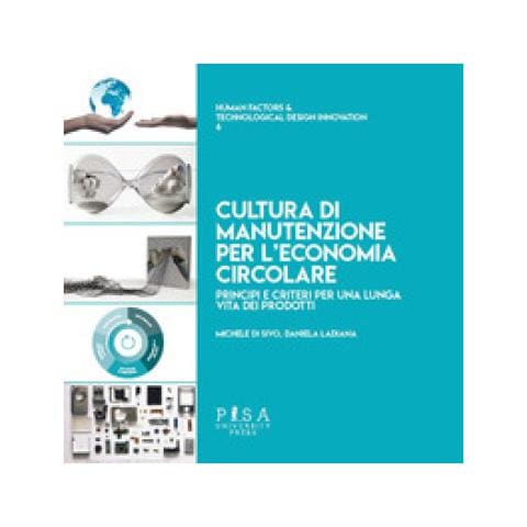 Michele Di Sivo - Cultura di manutenzione per l'economia circolare. Principi e criteri per una lunga vita dei prodotti - Foto 1