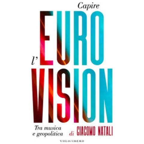 Giacomo Natali - Capire L'eurovision. Tra Musica E Geopolitica - Foto 1