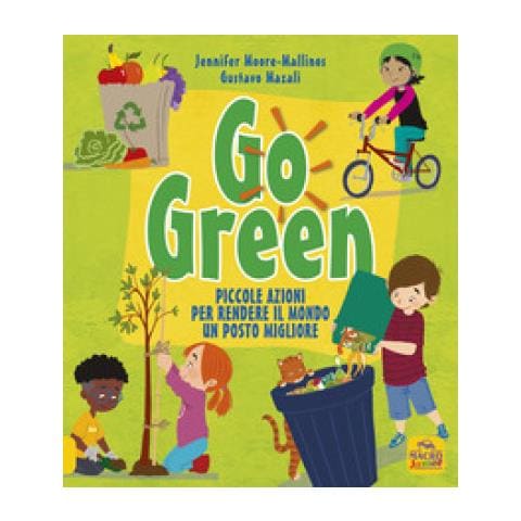 Gustavo Mazali - Go green. Piccole azioni per rendere il mondo un posto migliore - Foto 1