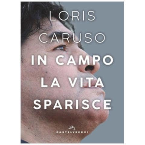 Loris Caruso - In Campo La Vita Sparisce - Foto 1