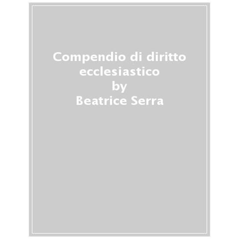 Beatrice Serra, Stefano Manzo, Martina Del Priore - Compendio Di Diritto Ecclesiastico - Foto 1
