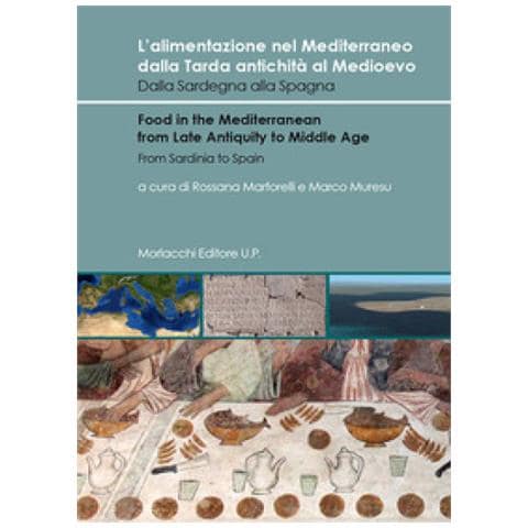 Rossana Martorelli - L'alimentazione nel Mediterraneo dalla Tarda antichità al Medioevo. Dalla Sardegna alla Spagna-Food in the Mediterranean from Late Antiquity to Middle Age. From Sardinia to Spain. Ediz. bilingue - Foto 1