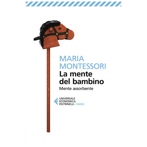 Maria Montessori - La mente del bambino. Mente assorbente - Foto 1