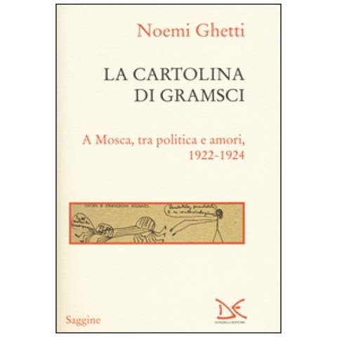 Noemi Ghetti - La cartolina di Gramsci. A Mosca, tra amori e politica 1922-1924 - Foto 2