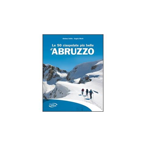 Stefano Ardito - Le 50 ciaspolate più belle d'Abruzzo - Foto 1