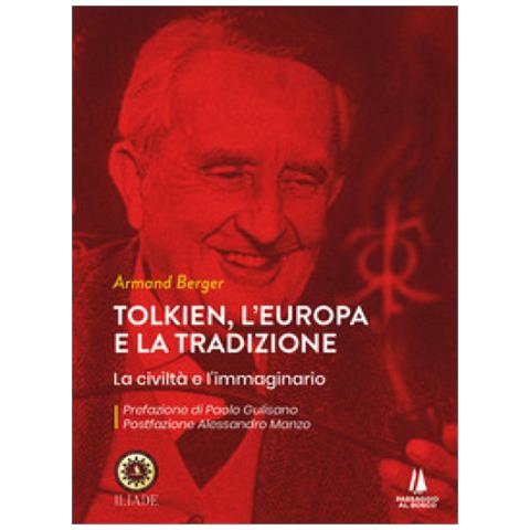 Armand Berger - Tolkien, L'europa E La Tradizione. La Civiltà E L'immaginario - Foto 1