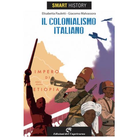 Elisabetta Pauletti - Il colonialismo italiano. Smart history - Foto 1