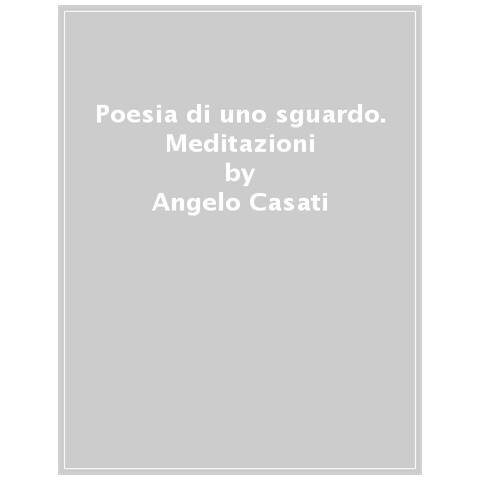 Angelo Casati - Poesia Di Uno Sguardo. Meditazioni - Foto 1