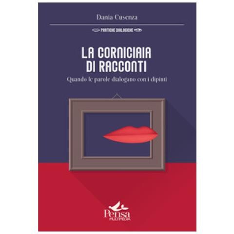 Dania Cusenza - La Corniciaia Di Racconti. Quando Le Parole Dialogano Con I Dipinti - Foto 1