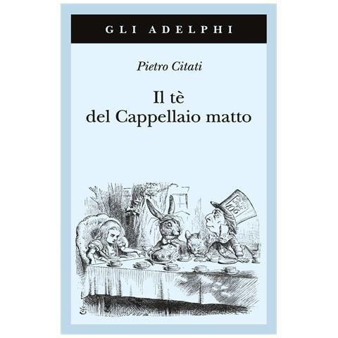 Pietro Citati - Il tè del Cappellaio matto - Foto 1