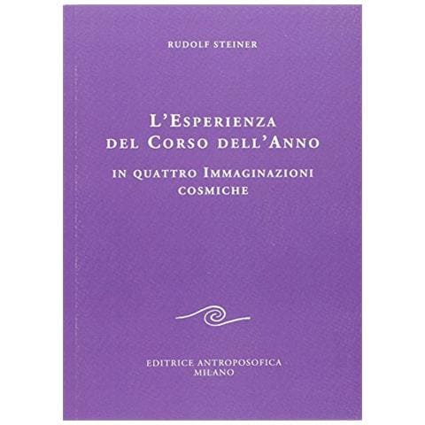 Rudolf Steiner - L'esperienza del corso dell'anno in quattro immaginazioni cosmiche - Foto 1