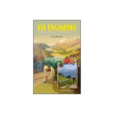Luca Merisio - La via Engiadina. Un sogno lungo 140 chilometri - Foto 1