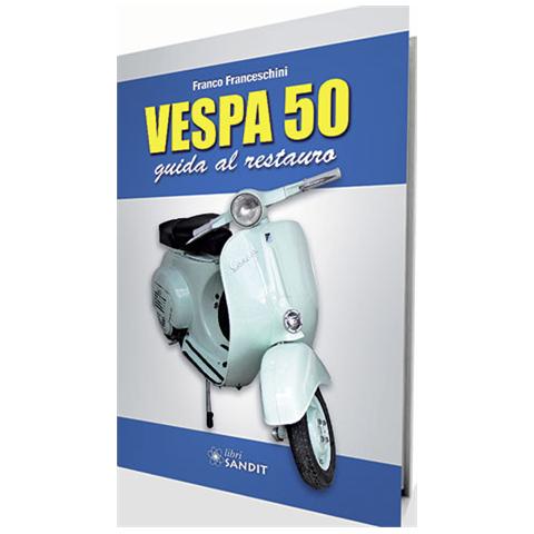 Franco Franceschini - Vespa 50. Guida al restauro - Foto 1