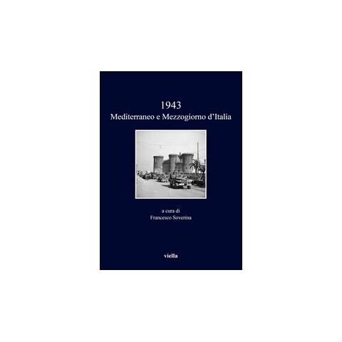 Francesco Soverina - 1943. Mediterraneo e Mezzogiorno d'Italia - Foto 1