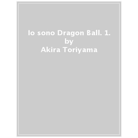 Akira Toriyama - Io Sono Dragon Ball. 1. - Foto 1