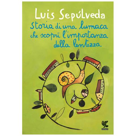 Luis Sepúlveda - Storia di una lumaca che scoprì l'importanza della lentezza - Foto 2