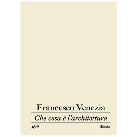 Francesco Venezia - Che Cosa È L'architettura. Lezioni, Conferenze E Un Intervento - Foto 2