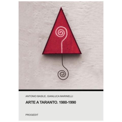 Antonio Basile - Arte a Taranto. 1980-1990 - Foto 1